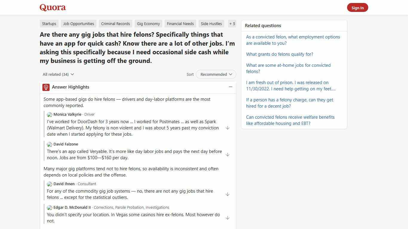 Are there any gig jobs that hire felons? Specifically things that have an app for quick cash? Know there are a lot of other jobs. I’m asking this specifically because I need occasional side cash while my business is getting off the ground. - Quora
